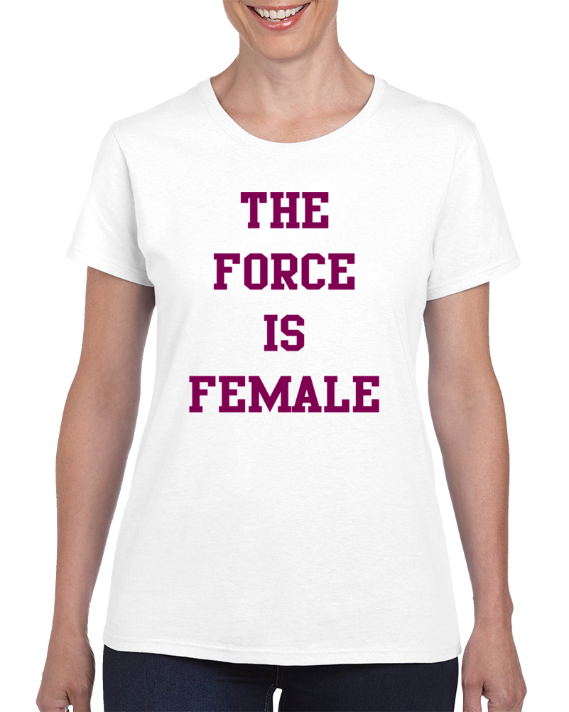 The Force Is Female Girl Power Metoo Movement Advocate T Shirt The Force Is Female Girl Power Metoo Movement Advocate T Shirt
