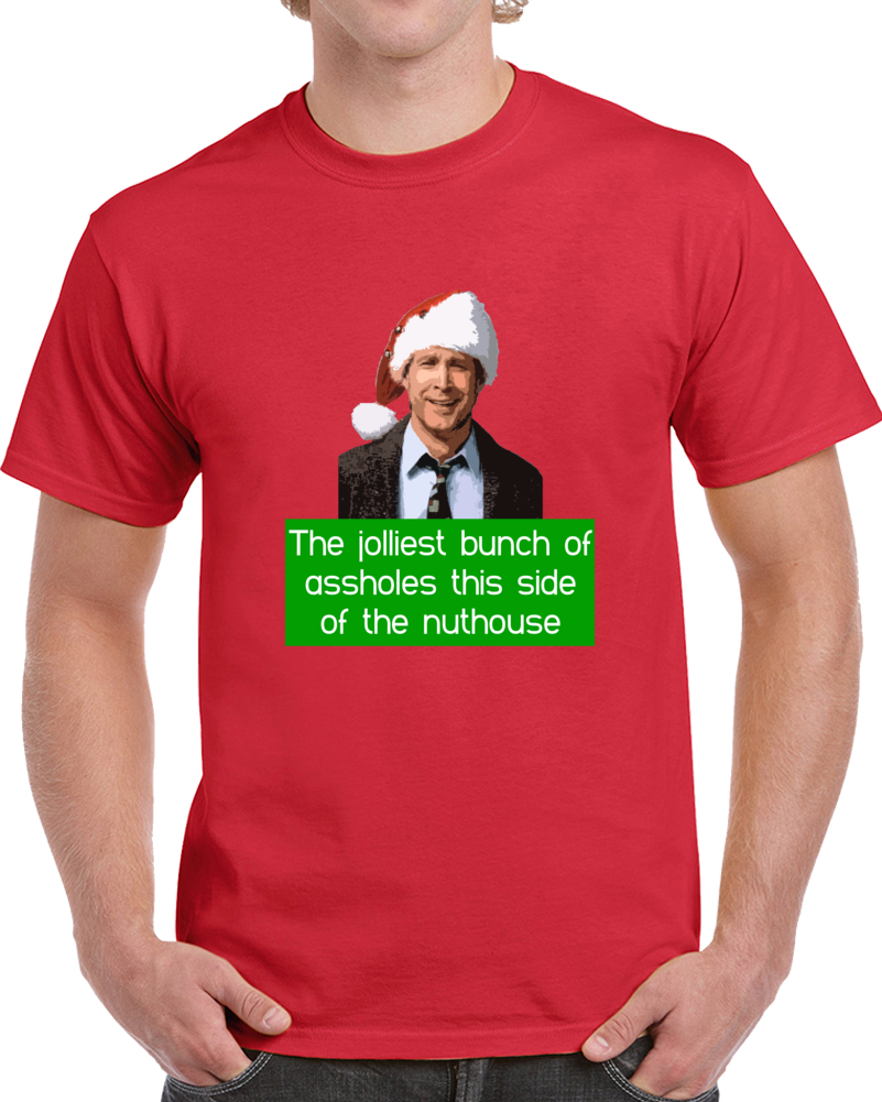 Clark Griswold Christmas Vacation Nuthouse Funny Movie Fan Quote Cool T Shirt Clark Griswold Christmas Vacation Nuthouse Funny Movie Fan Quote Cool T Shirt