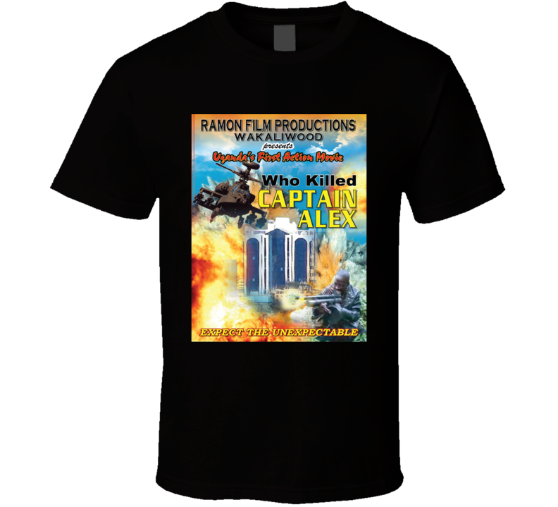 Who Killed Captain Alex Ugandan Funny Action Movie Fan T Shirt Who Killed Captain Alex Ugandan Funny Action Movie Fan T Shirt
