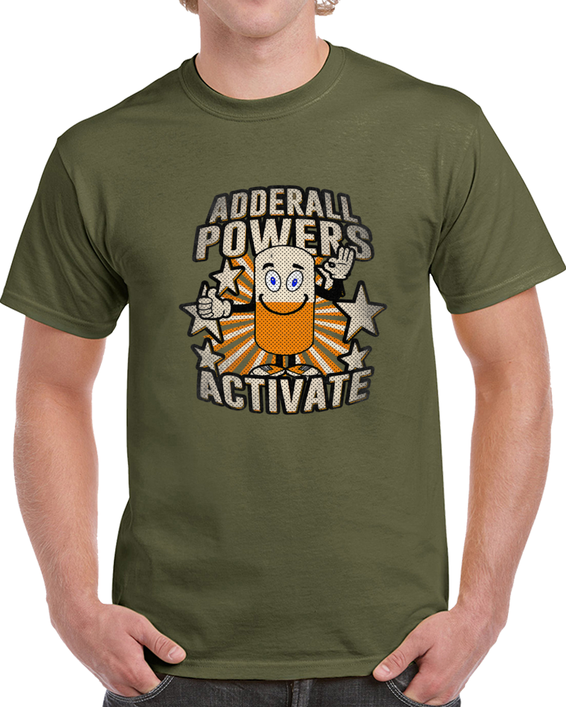 Adderall Powers Activate Funny Performance T Shirt Adderall Powers Activate Funny Performance T Shirt
