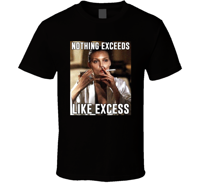 Nothing Exceeds Like Excess Elvira Glamour Scarface Fan T Shirt Nothing Exceeds Like Excess Elvira Glamour Scarface Fan T Shirt