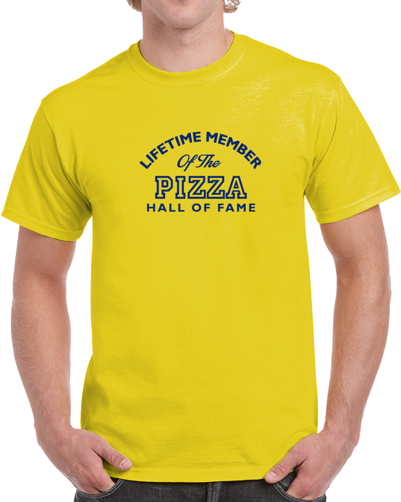 Pizza Hall Of Fame Member Funny Food T Shirt Pizza Hall Of Fame Member Funny Food T Shirt
