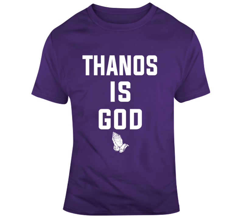 Thanos Is God Parody Funny Avengers Movie Fan T Shirt Thanos Is God Parody Funny Avengers Movie Fan T Shirt