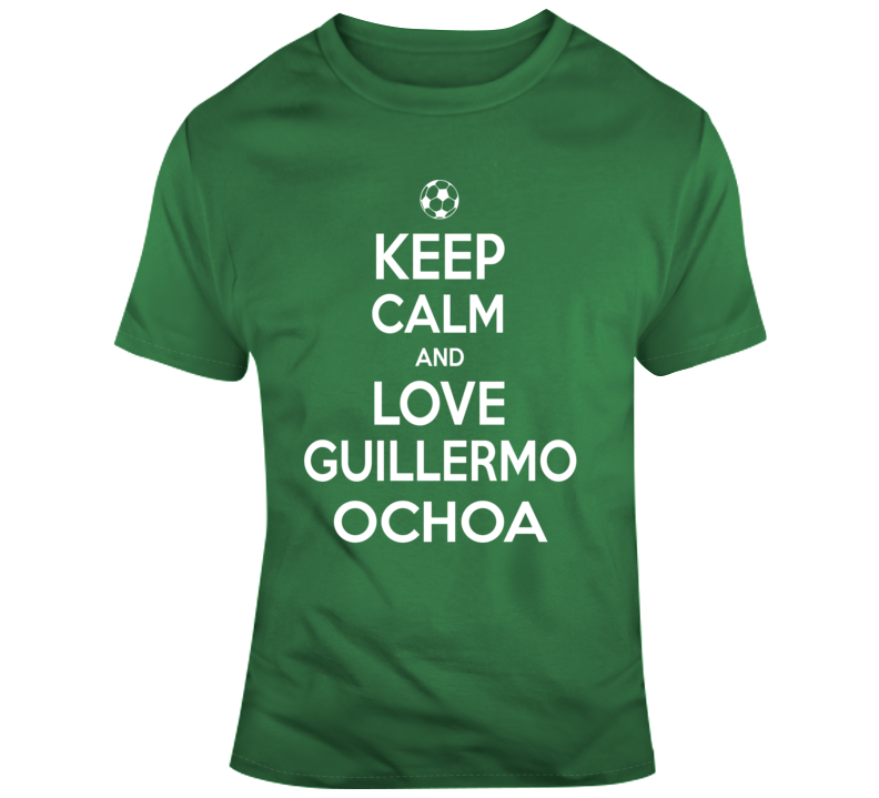 Keep Calm And Love Guillermo Ochoa Mexico Soccer Fan T Shirt Keep Calm And Love Guillermo Ochoa Mexico Soccer Fan T Shirt