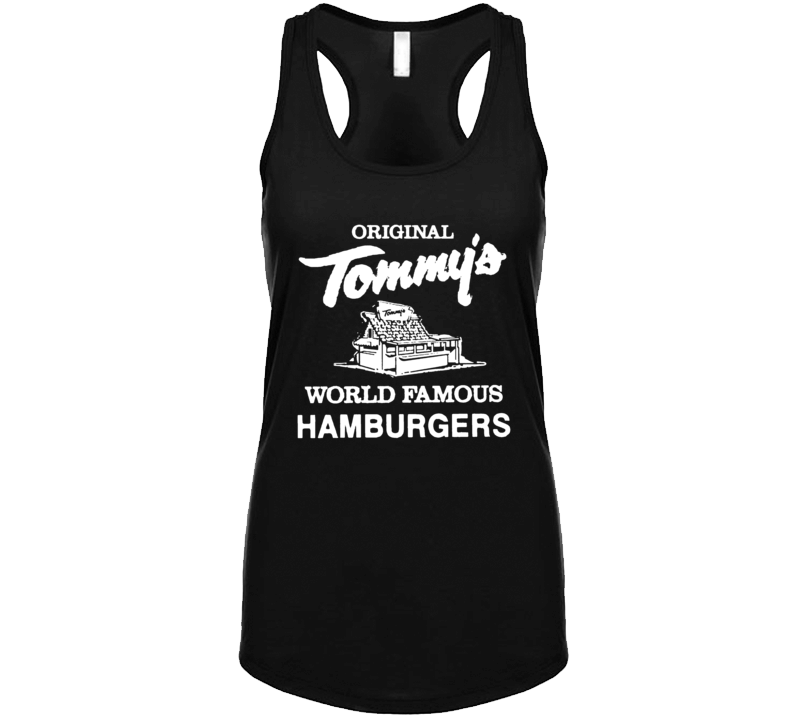 Tommy's World Famous Hamburgers Ca Fan Customer T Shirt Tommy's World Famous Hamburgers Ca Fan Customer T Shirt