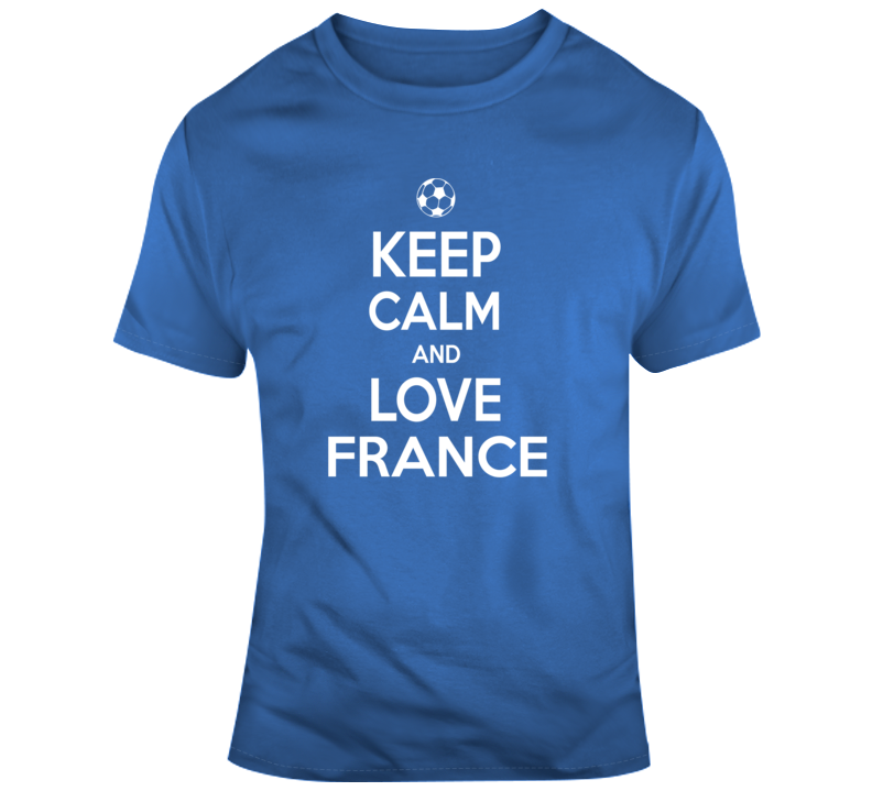 Keep Calm And Love France Soccer World 2018 Fan T Shirt Keep Calm And Love France Soccer World 2018 Fan T Shirt