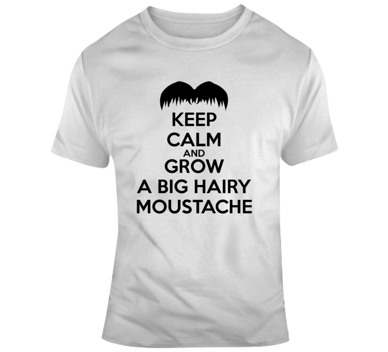 Keep Calm Grow A Moustache Funny Parody T Shirt Keep Calm Grow A Moustache Funny Parody T Shirt