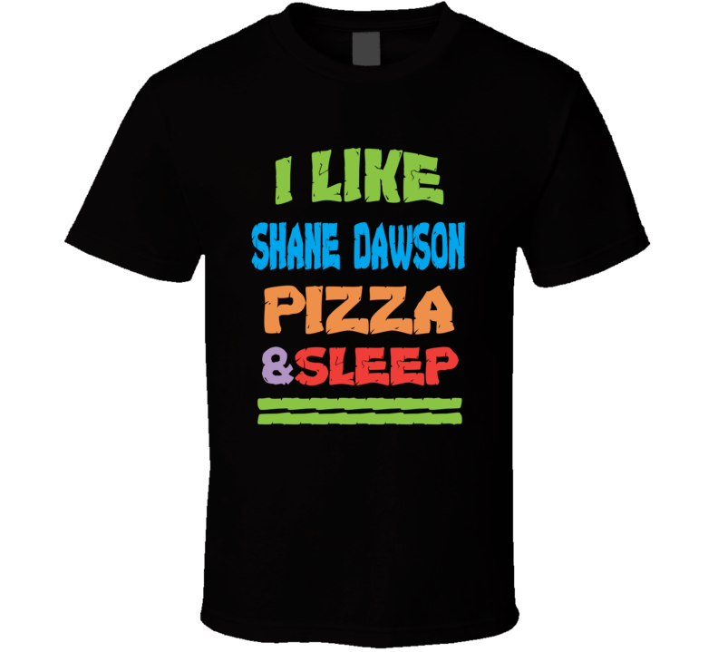 Shane Dawson Pizza And Sleep Funny Trending Viral Fan T Shirt Shane Dawson Pizza And Sleep Funny Trending Viral Fan T Shirt
