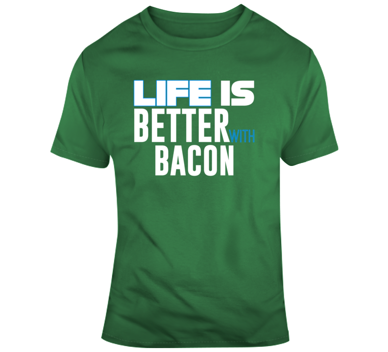 Life Is Better With Bacon Funny Food Parody T Shirt Life Is Better With Bacon Funny Food Parody T Shirt