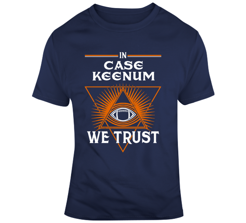 In Case Keenum We Trust Football Denver Fan T Shirt In Case Keenum We Trust Football Denver Fan T Shirt