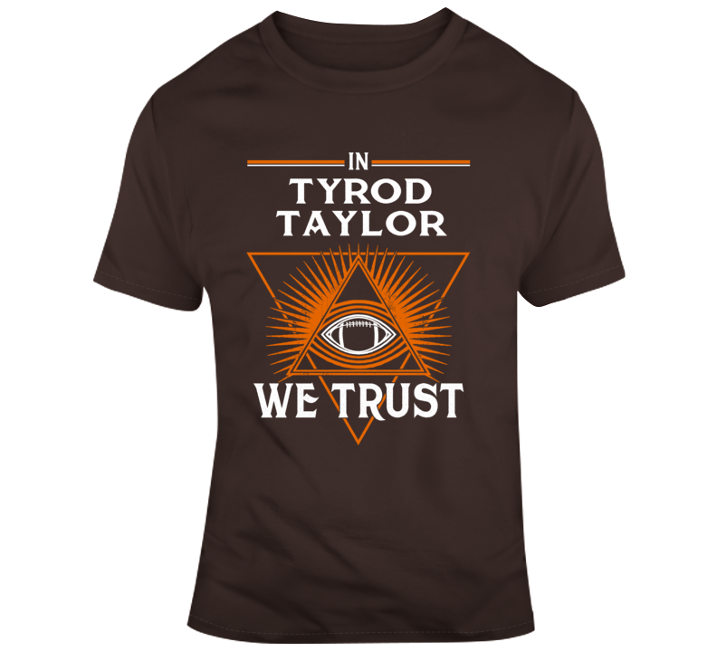 In Tyrod Taylor We Trust Football Cleveland Fan T Shirt In Tyrod Taylor We Trust Football Cleveland Fan T Shirt