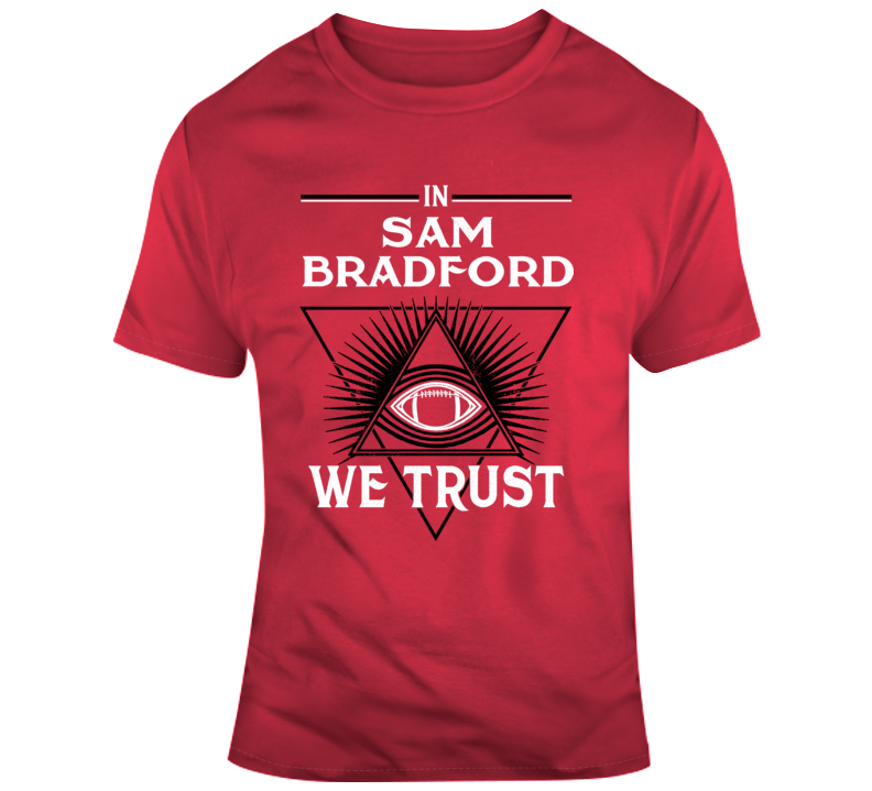 In Sam Bradford We Trust Football Arizona Fan T Shirt In Sam Bradford We Trust Football Arizona Fan T Shirt