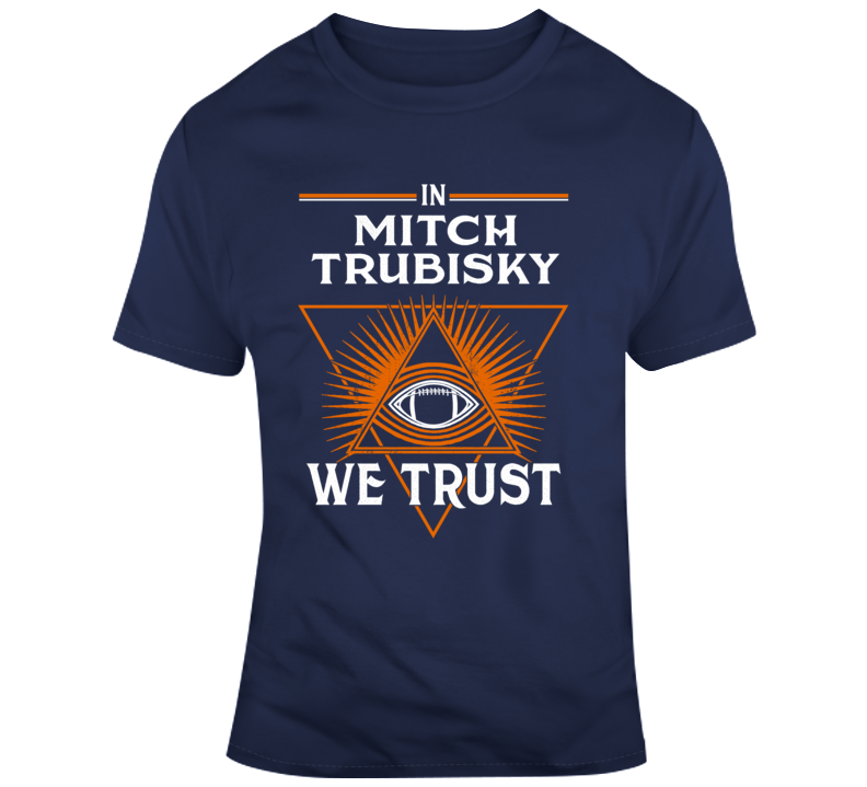In Mitch Trubisky We Trust Football Chicago Fan T Shirt In Mitch Trubisky We Trust Football Chicago Fan T Shirt