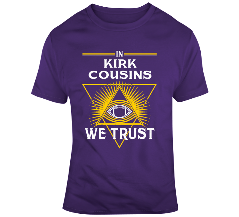 In Kirk Cousins We Trust Minnesota Football Parody Fan Gear T Shirt In Kirk Cousins We Trust Minnesota Football Parody Fan Gear T Shirt