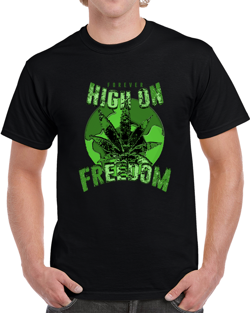 High On Freedom Forever Weed Grow Vape Earth Love T Shirt High On Freedom Forever Weed Grow Vape Earth Love T Shirt