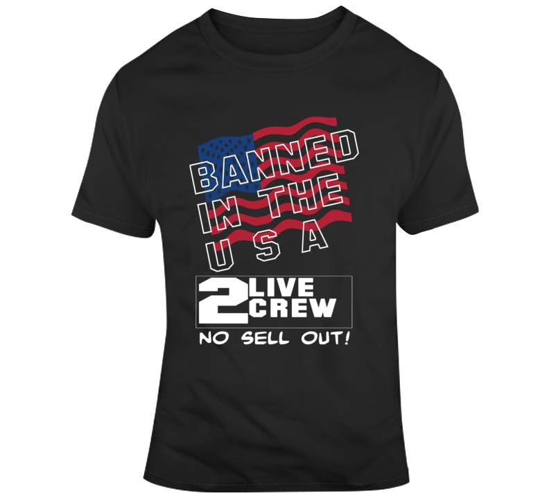 2 Live Crew Banned In The Usa Rap Hip Hop T Shirt 2 Live Crew Banned In The Usa Rap Hip Hop T Shirt