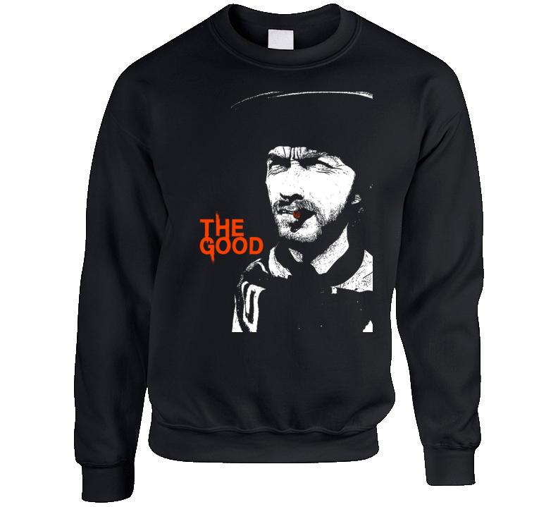The Good The Bad The Ugly Clint Eastwood Movie Crewneck Sweater T Shirt The Good The Bad The Ugly Clint Eastwood Movie Crewneck Sweater T Shirt