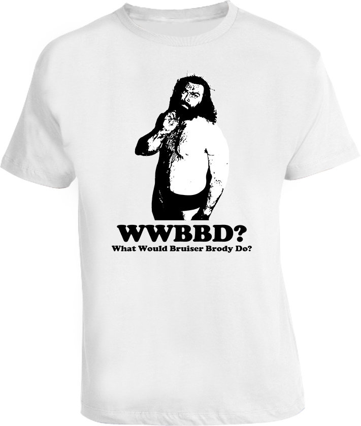 Bruiser Brody what would Bruiser Brody do WWBD T Shirt Bruiser Brody what would Bruiser Brody do WWBD T Shirt