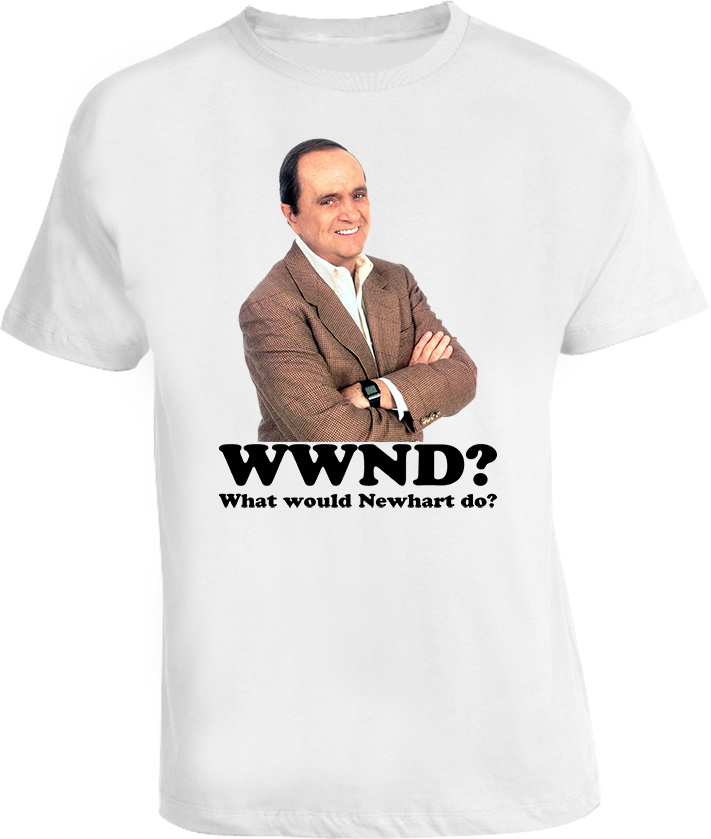 Newhart WWND What would Newhart do T Shirt Newhart WWND What would Newhart do T Shirt