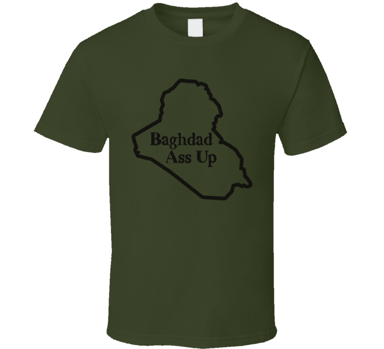 Baghdad Ass Up T Shirt Baghdad Ass Up T Shirt