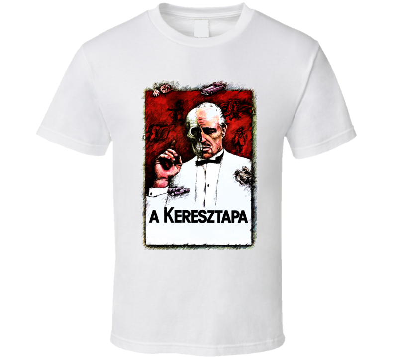 Godfather Hungarian gangster movie T Shirt Godfather Hungarian gangster movie T Shirt