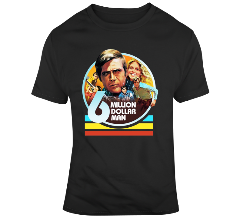 Six Million Dollar Man T Shirt Six Million Dollar Man T Shirt