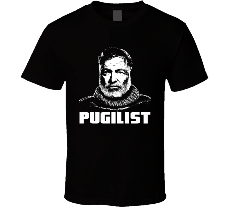 Ernest Hemingway writer pugilist boxer t shirt Ernest Hemingway writer pugilist boxer t shirt