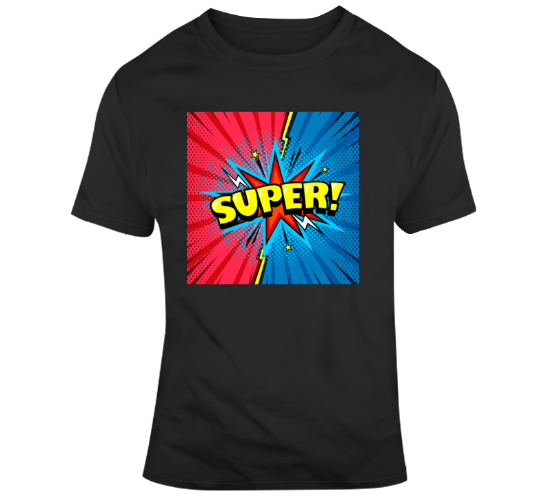 Super T Shirt Super T Shirt