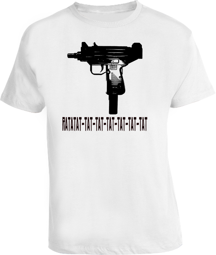 Uzi Ratatat tat machine gun funny t shirt Uzi Ratatat tat machine gun funny t shirt
