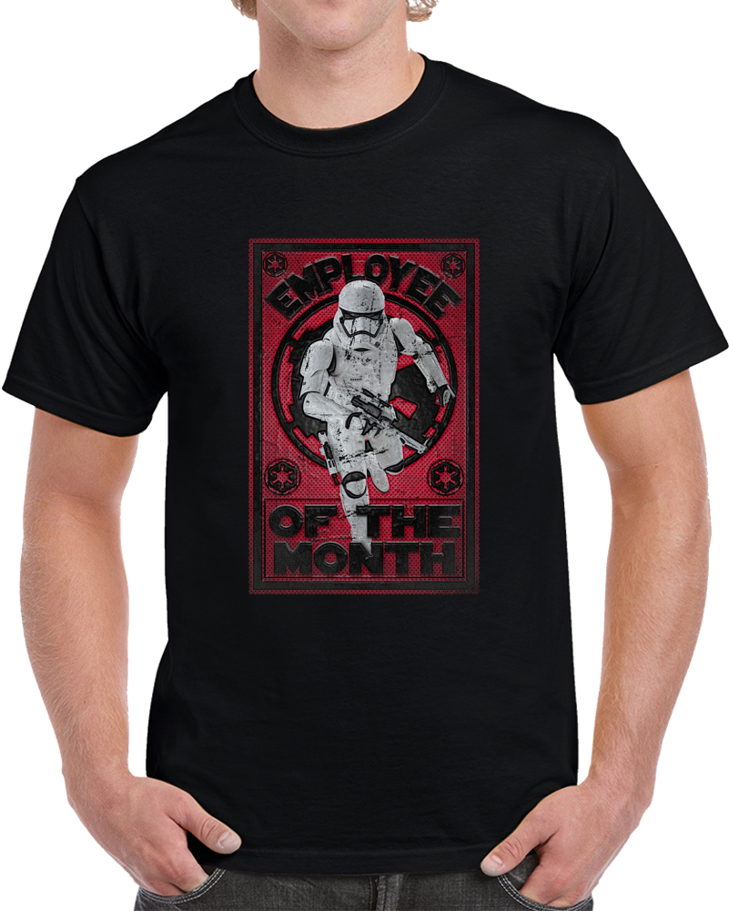Employee Of The Month Parody Funny Storm Trooper Star Wars T Shirt Employee Of The Month Parody Funny Storm Trooper Star Wars T Shirt