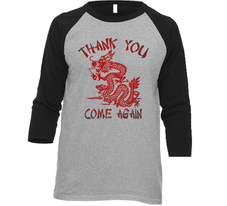 Thank You Come Again Chinese Dragon Food T Shirt T Shirt Thank You Come Again Chinese Dragon Food T Shirt T Shirt