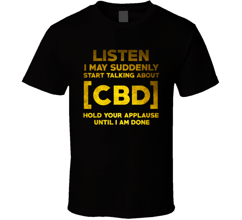 Listen Cbd Cannabis Benefits Legal Medicine T Shirt Listen Cbd Cannabis Benefits Legal Medicine T Shirt