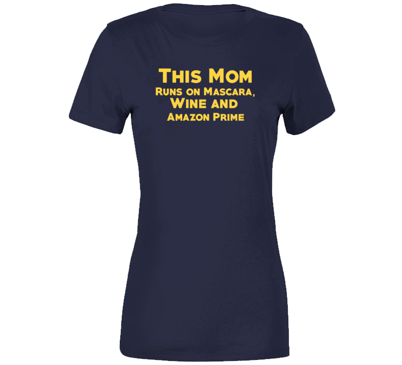 Mom Runs On Mascara Wine Prime Funny Mother's Day T Shirt Mom Runs On Mascara Wine Prime Funny Mother's Day T Shirt