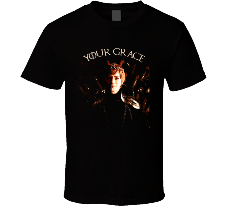 Queen Cersei Got Your Grace Fan T Shirt Queen Cersei Got Your Grace Fan T Shirt
