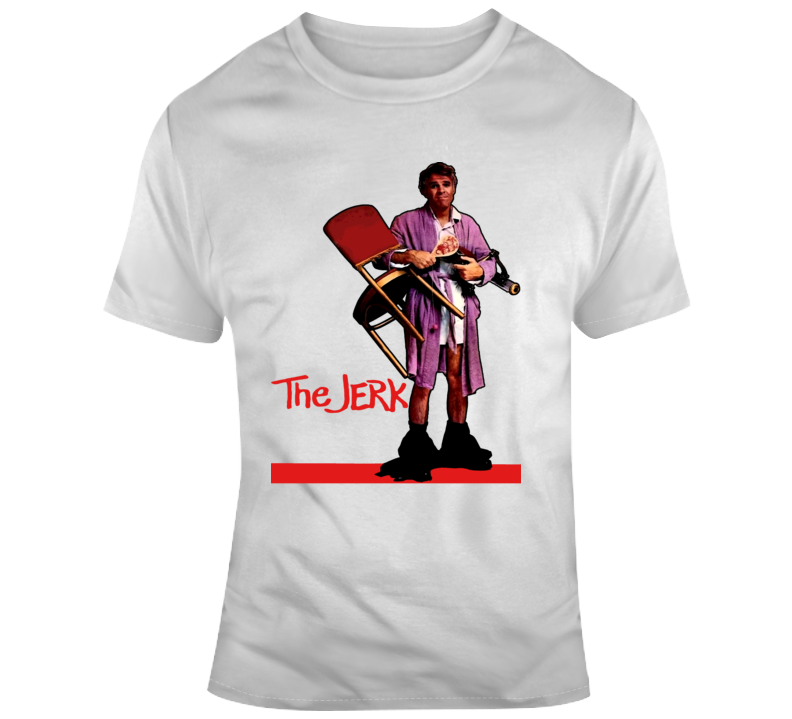 The Jerk Steve Martin Funny Movie Fan T Shirt The Jerk Steve Martin Funny Movie Fan T Shirt