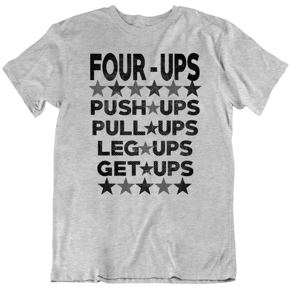 Four Ups Fitness Strength Push Leg Get Pull Gym T Shirt Four Ups Fitness Strength Push Leg Get Pull Gym T Shirt