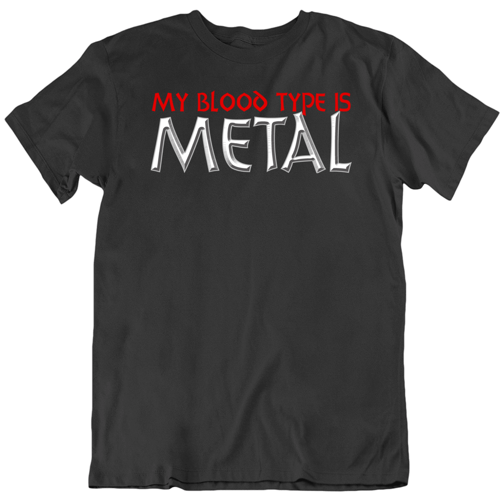 My Blood Type Is Metal Heavy Rock Music Fan T Shirt My Blood Type Is Metal Heavy Rock Music Fan T Shirt