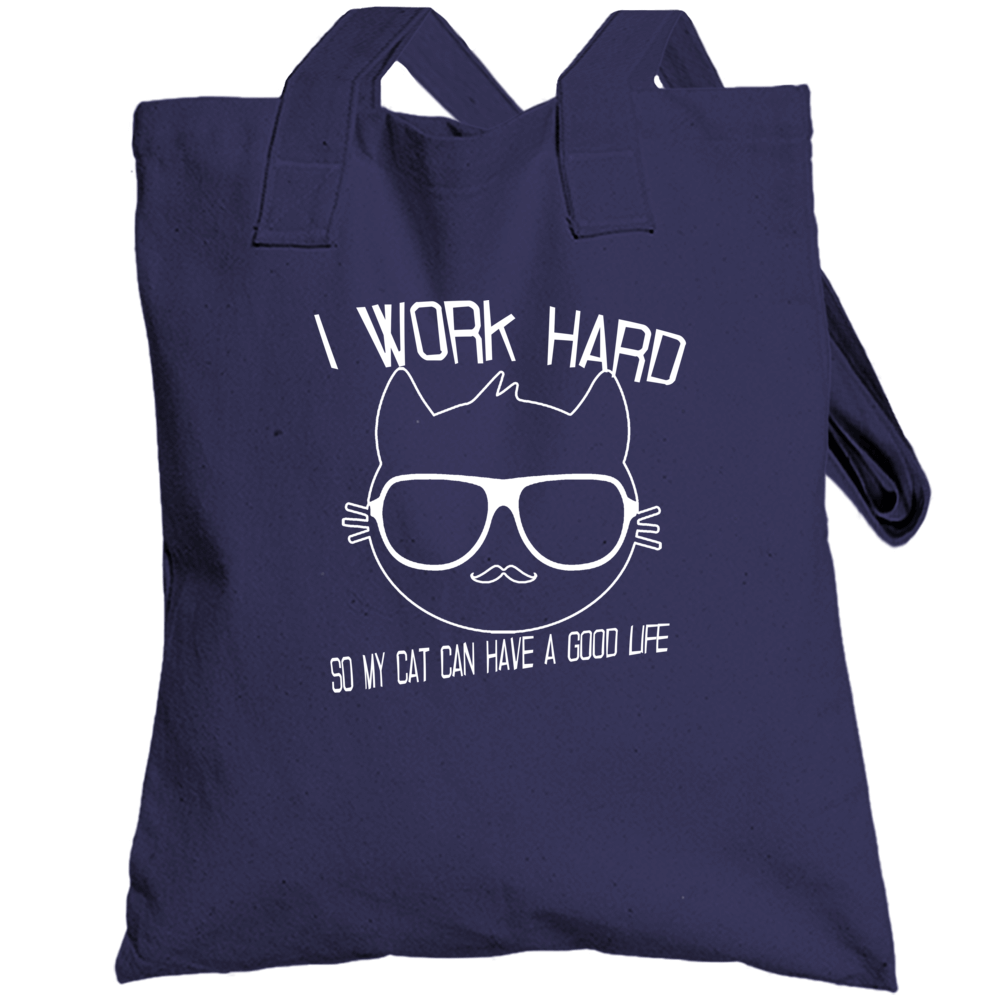 I Work Hard For My Cat Lovers Funny Pet Totebag I Work Hard For My Cat Lovers Funny Pet Totebag