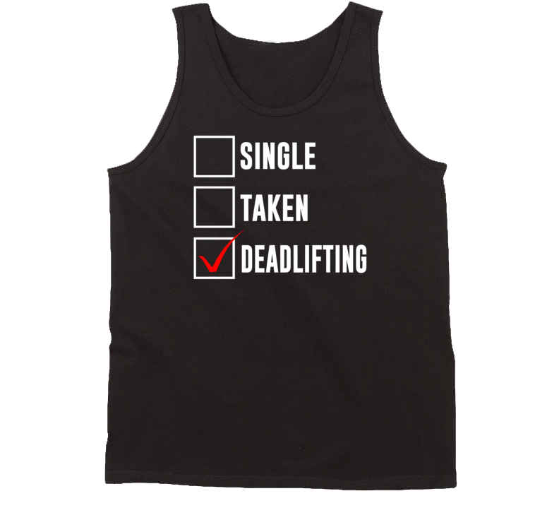 Single Taken Deadlifting Gym Workout Funny Tanktop Single Taken Deadlifting Gym Workout Funny Tanktop