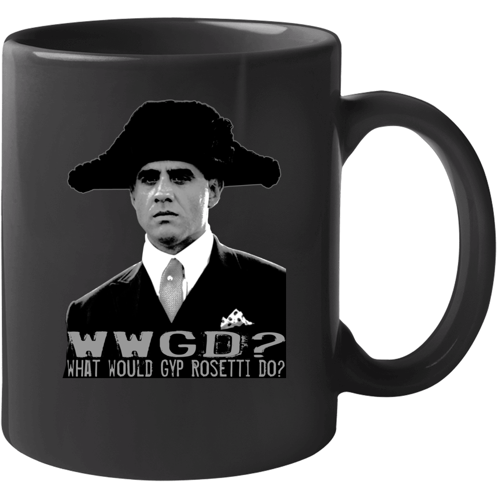 What Would Gyp Rosetti Do Boardwalk Tv Copy Mug What Would Gyp Rosetti Do Boardwalk Tv Copy Mug