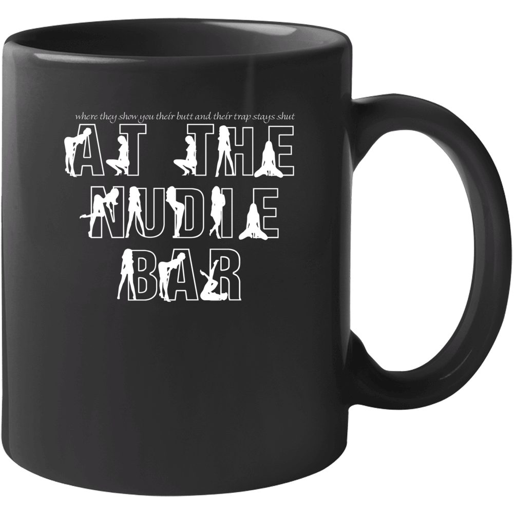 Show You Their Butt And Their Trap Stays Shut Nudie Bar Al Bundy Mug Show You Their Butt And Their Trap Stays Shut Nudie Bar Al Bundy Mug