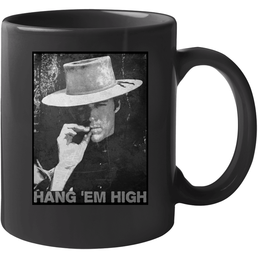 Hang Em High Clint Eastwood Spaghetti Western Cowboy Movie Mug Hang Em High Clint Eastwood Spaghetti Western Cowboy Movie Mug