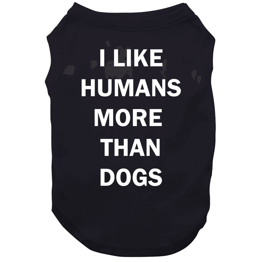 I Like Humans More Than Dogs Funny Canine One Piece Dog Tank I Like Humans More Than Dogs Funny Canine One Piece Dog Tank