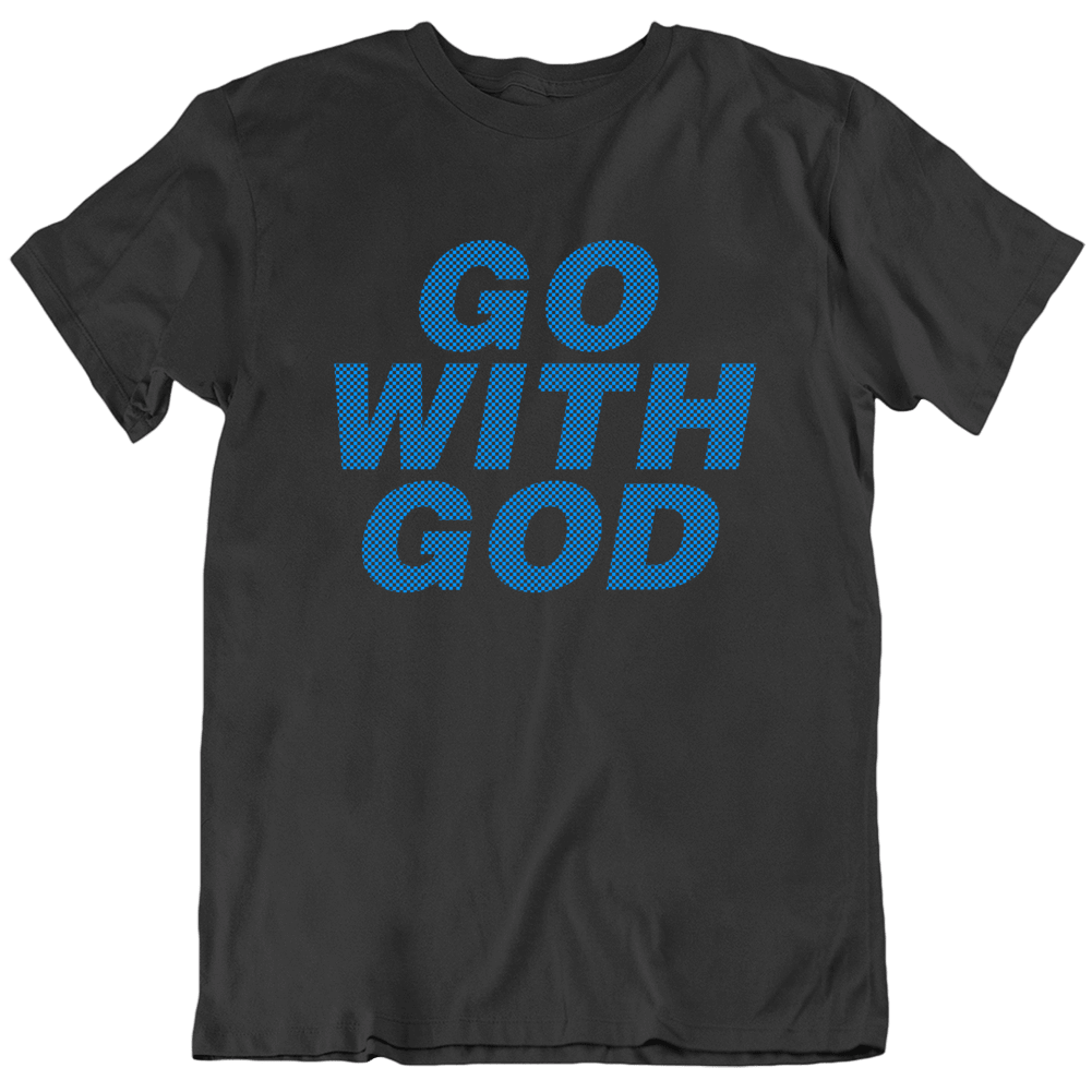 Go With God Religion T Shirt Go With God Religion T Shirt