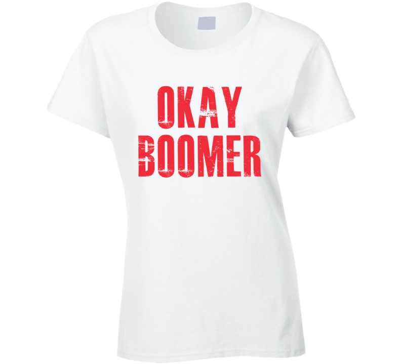 Okay Boomer Funny Climate Change Ladies T Shirt Okay Boomer Funny Climate Change Ladies T Shirt