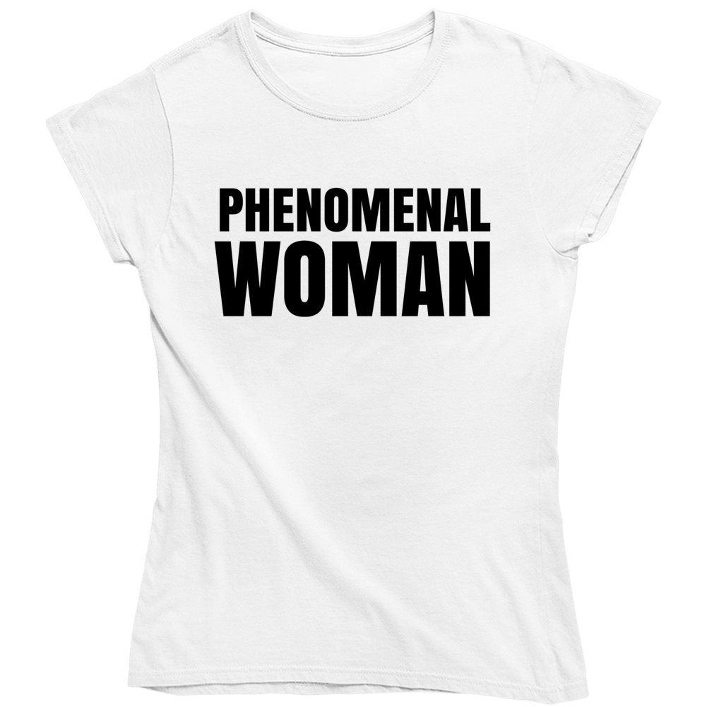 Phenomenal Woman Ladies T Shirt Phenomenal Woman Ladies T Shirt