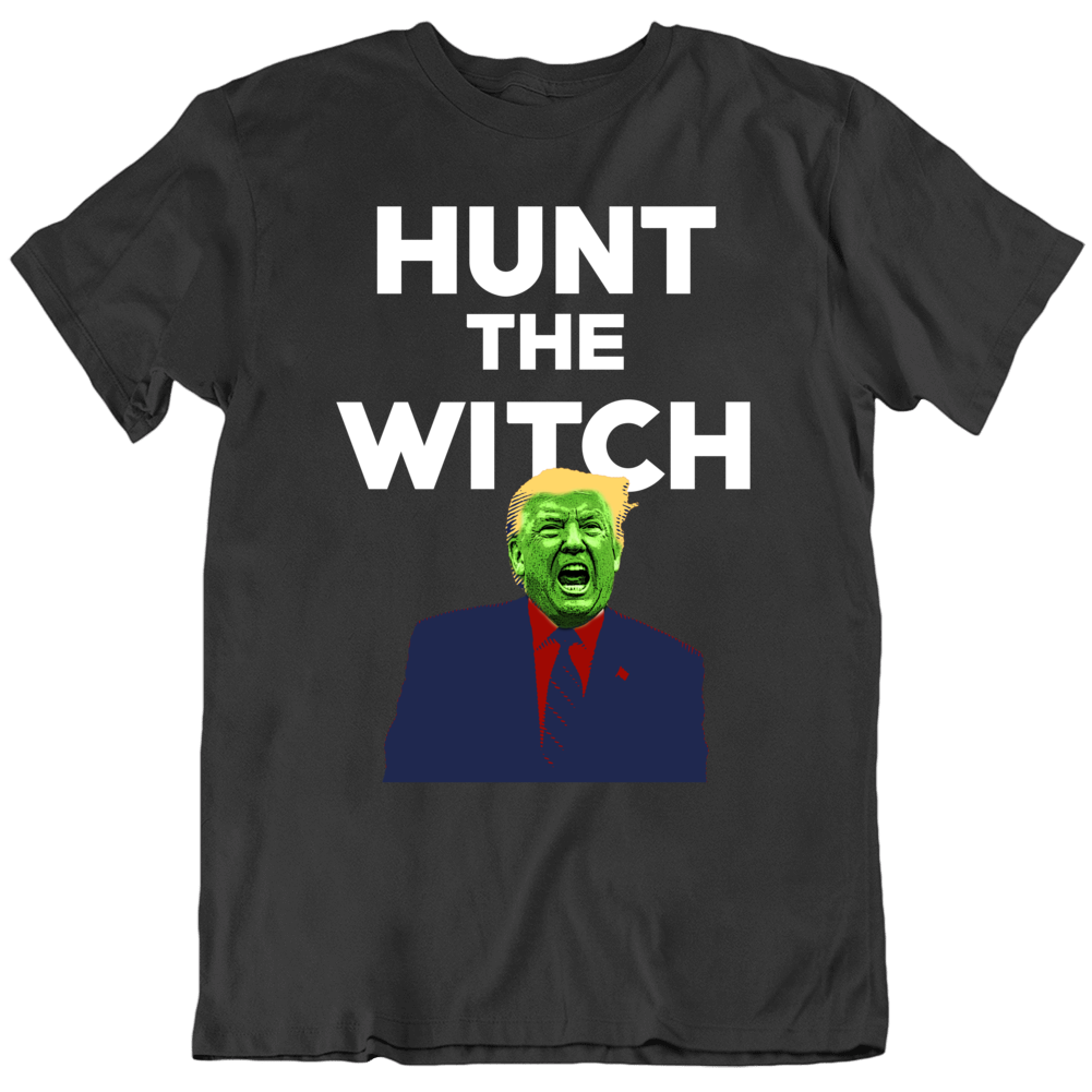 Hunt The Witch Impeach Trump Liberal Usa T Shirt Hunt The Witch Impeach Trump Liberal Usa T Shirt