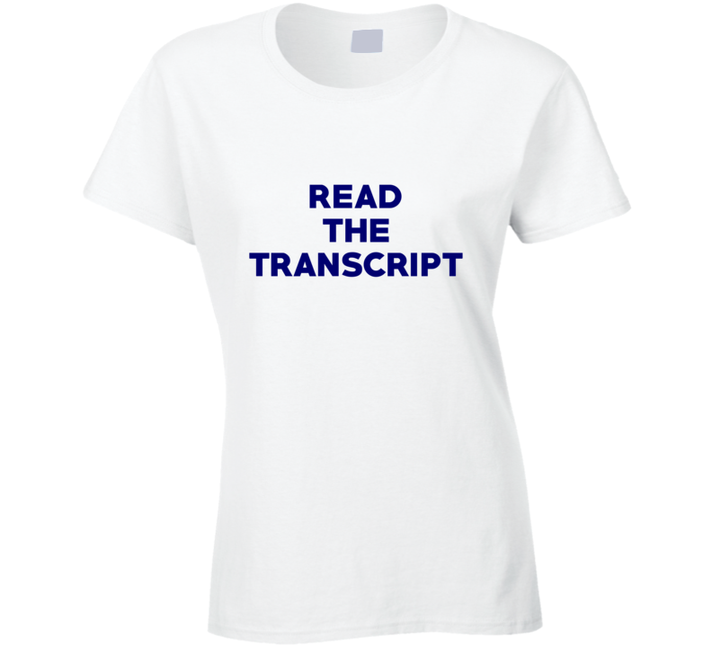 Read The Transcript Trump Usa President Ladies T Shirt Read The Transcript Trump Usa President Ladies T Shirt