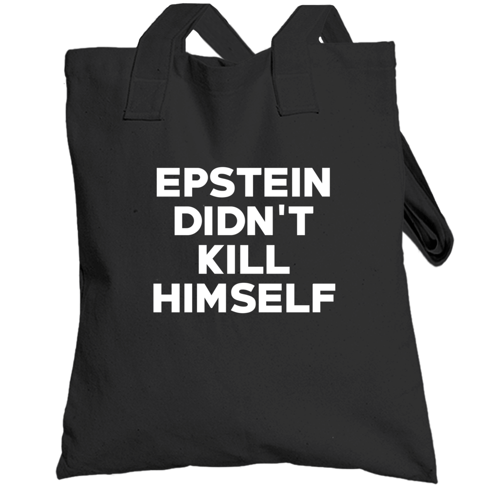 Epstein Didn't Kill Himself Scandal Totebag Epstein Didn't Kill Himself Scandal Totebag
