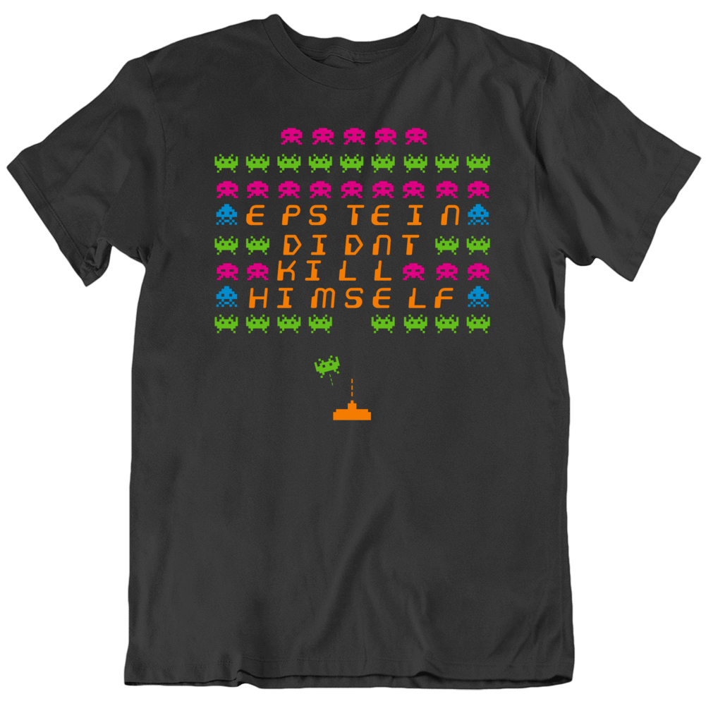 Epstein Didn't Kill Himself Parody Space Invaders Conspiracy T Shirt Epstein Didn't Kill Himself Parody Space Invaders Conspiracy T Shirt